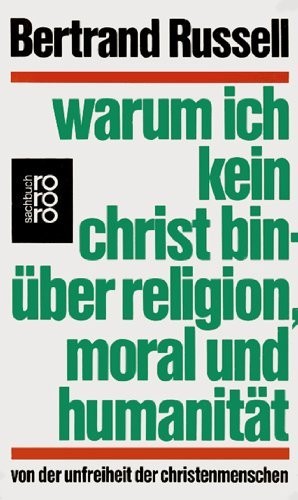Warum ich kein Christ bin: Über Religion, Moral und Humanität (1992, Rowohlt)