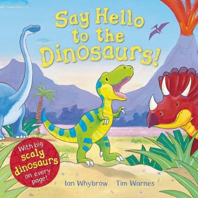 Tim Warnes: Say Hello To The Dinosaurs (MacMillan Children's Books)