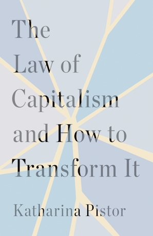 Katharina Pistor: The Law of Capitalism and How to Transform It (EBook, Yale University Press)