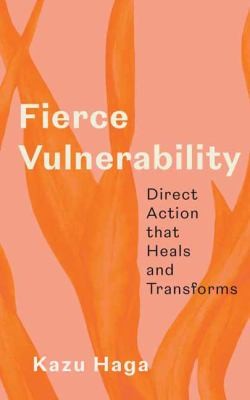 Kazu Haga: Fierce Vulnerability (2023, Parallax Press)
