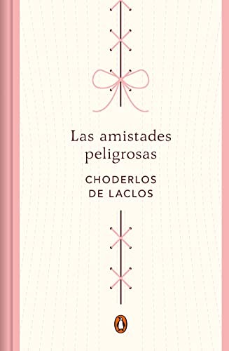 Pierre Choderlos de Laclos: Las amistades peligrosas (Hardcover, PENGUIN CLASICOS)