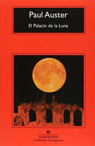 Paul Auster: El Palacio de la Luna (Spanish language, 2013, Editorial Anagrama)