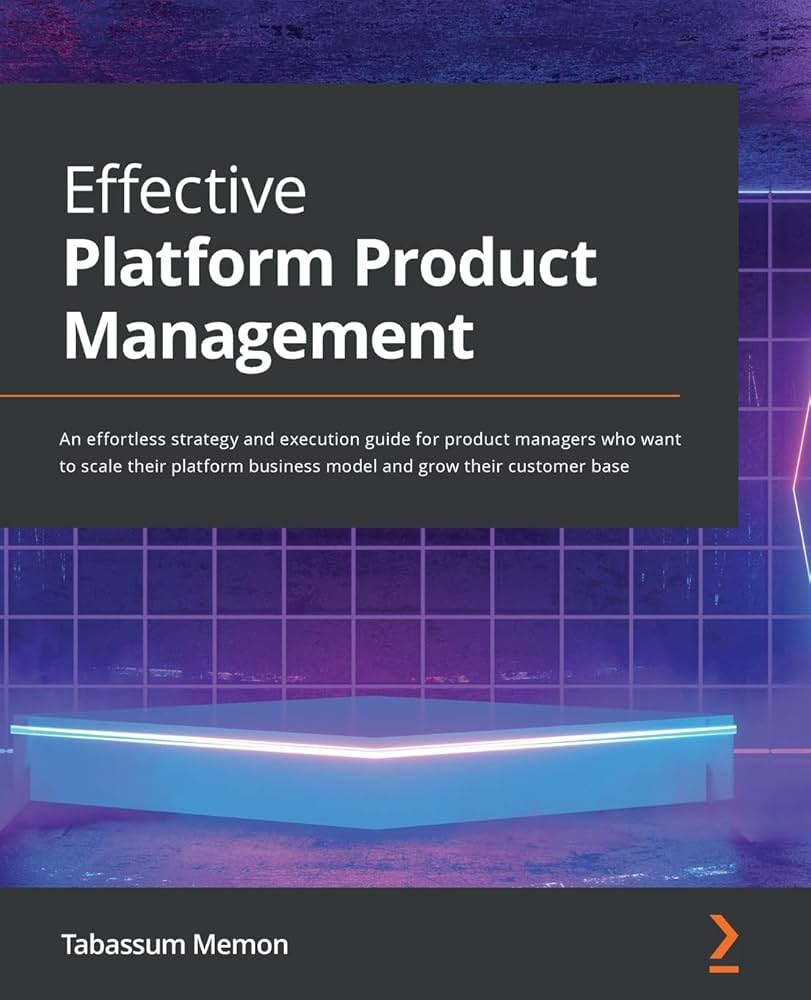 Tabassum Memon: Effective Platform Product Management (2021, Packt Publishing, Limited)