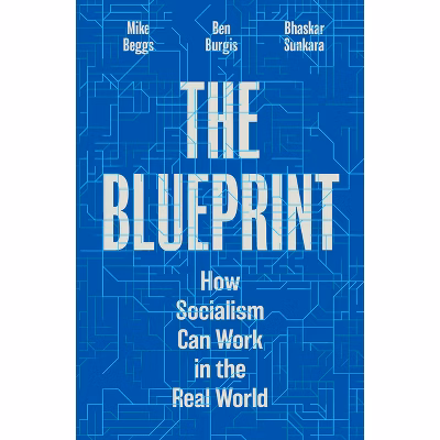 Bhaskar Sunkara, Ben Burgis, Mike Beggs: The Blueprint