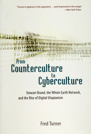 Fred Turner: From Counterculture to Cyberculture (2008, University Of Chicago Press)