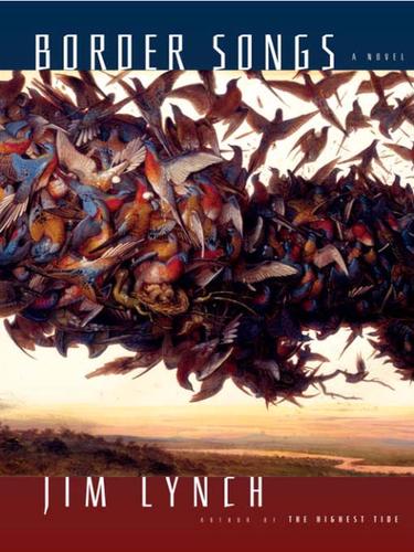 Jim Lynch: Border Songs (EBook, 2009, Knopf Doubleday Publishing Group)