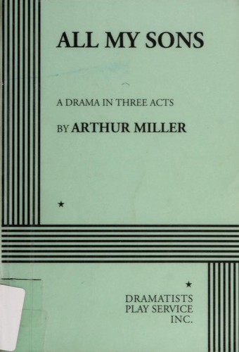 Arthur Miller: All My Sons (Paperback, 1974, Dramatists Play Service, Inc.)