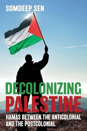 Somdeep Sen: Decolonizing Palestine (2020, Cornell University Press)