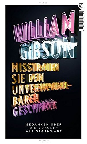 William Gibson: Misstrauen Sie dem unverwechselbaren Geschmack (Hardcover, German language, Tropen, Brand: Klett-Cotta Verlag)