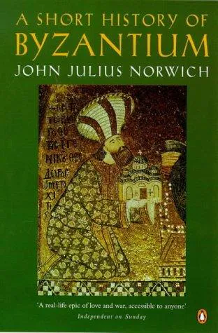 John Julius Norwich: A Short History of Byzantium (1998, Penguin Books)