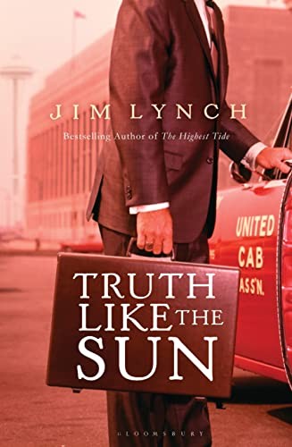Jim Lynch: Truth Like the Sun (2012, Bloomsbury Publishing Plc, Brand: Bloomsbury Publishing PLC, Bloomsbury)