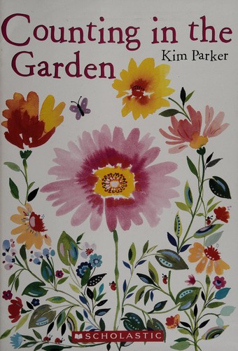 Kim Parker: Counting in the garden (2005, Scholastic Inc.)