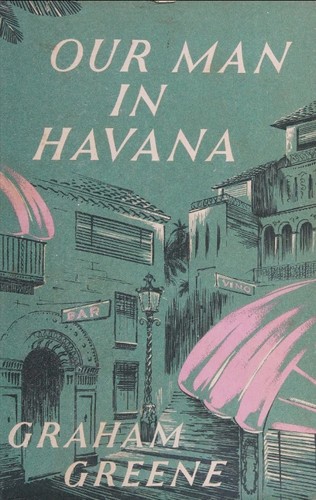 Graham Greene: Our man in Havana (Hardcover, 1958, Reprint Society)