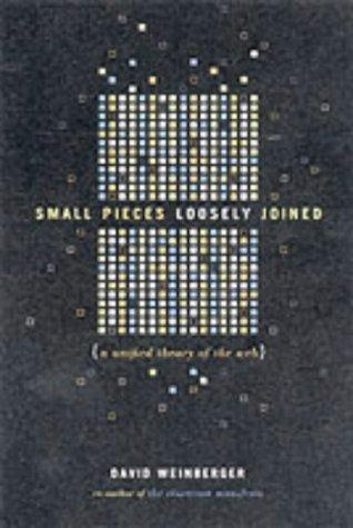Small Pieces Loosely Joined (Paperback, 2002, Basic Books Inc.,U.S.)
