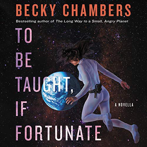 Becky Chambers: To Be Taught, If Fortunate (AudiobookFormat, Harpercollins, HarperCollins B and Blackstone Publishing)