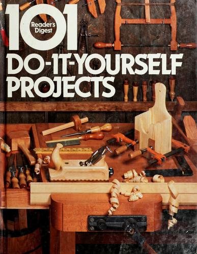 Reader's Digest Association (Canada): 101 do-it-yourself projects. (1983, Reader's Digest Association)