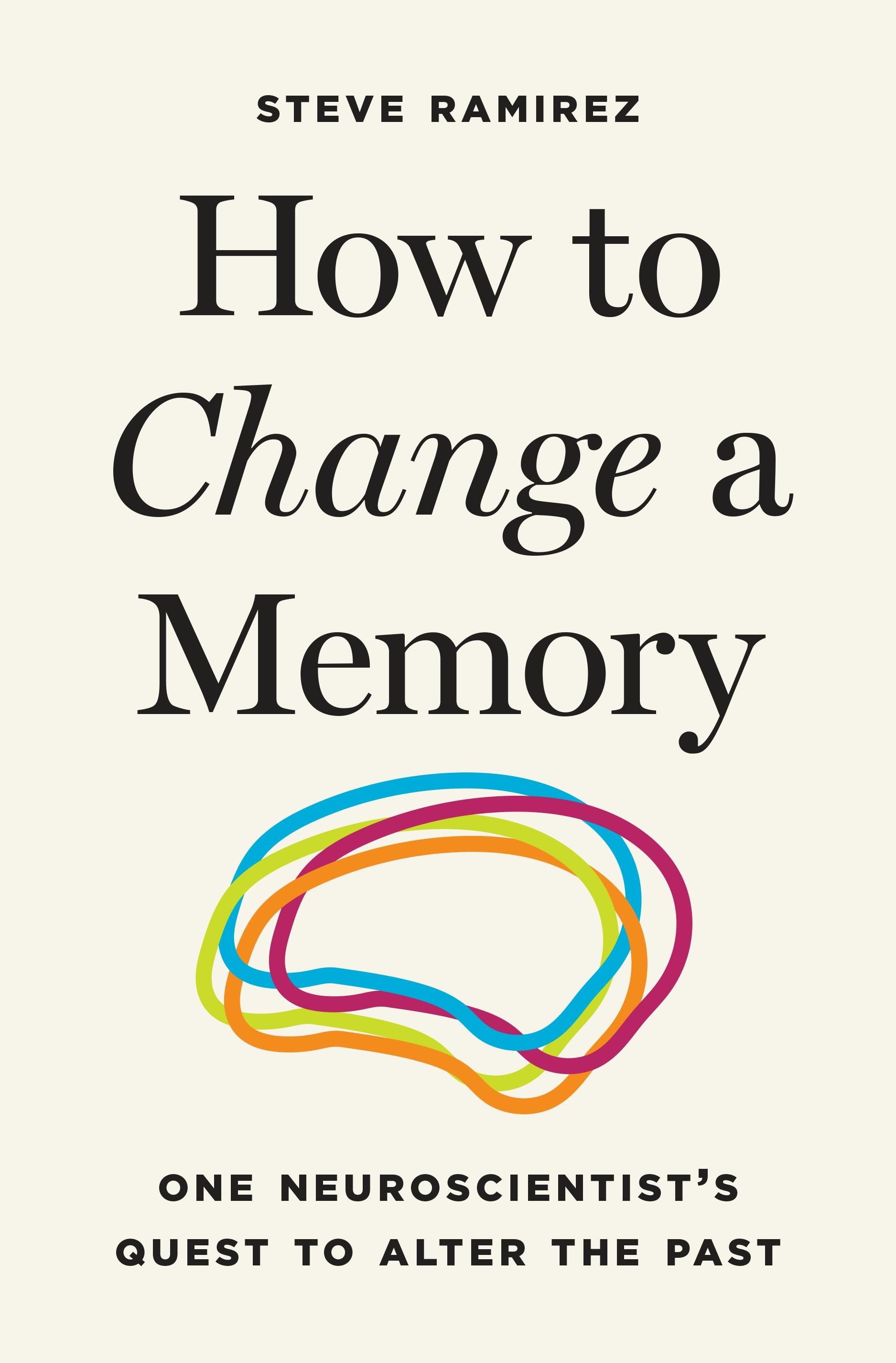 Steve Ramirez: How to Change a Memory (2025, Princeton University Press)