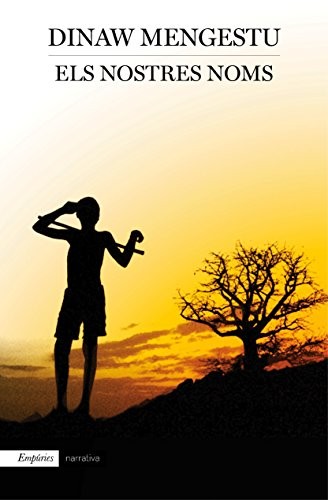 Ernest Riera Arbussà, Dinaw Mengestu: Els nostres noms (Paperback, Editorial Empúries)