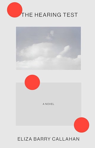 Eliza Barry Callahan: Hearing Test (Hardcover, 2024, Catapult)