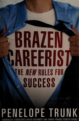 Brazen careerist (2007, Warner Business Books)