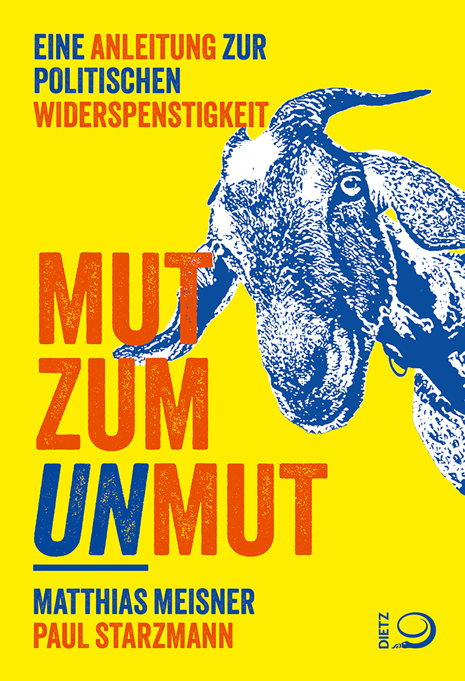 Paul Starzmann, Matthias Meisner: Mut zum Unmut (Paperback, Deutsch language, 2025, Verlag J.H.W. Dietz Nachf. GmbH)