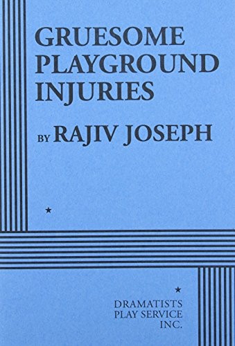 Rajiv Joseph: Gruesome Playground Injuries (2012, Dramatist's Play Service)