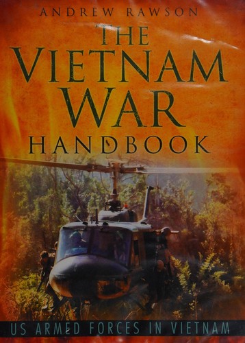 Andrew Rawson: The Vietnam War handbook (2008, History Press)
