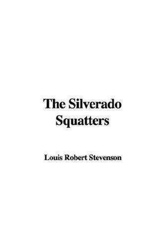 Robert Louis Stevenson: The Silverado Squatters (Paperback, 2007, IndyPublish)