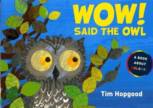 Wow! said the owl (2009, Farrar, Straus and Giroux)