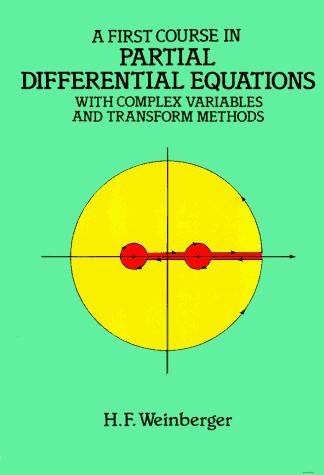 Hans F. Weinberger: A first course in partial differential equations with complex variables and transform methods (1995, Dover Publications)