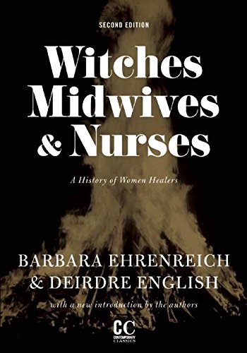 Deirdre English, Barbara Ehrenreich: Witches, Midwives, and Nurses (2010, Feminist Press at the City University of New York)