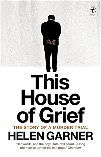 Helen Garner: This House of Grief (Paperback, 2016, Text Publishing Company)