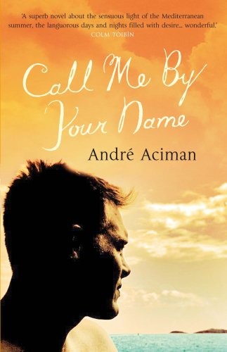 André Aciman: Call Me by Your Name (2008, Atlantic Books, Limited, Atlantic Books)