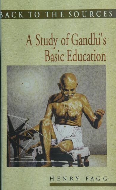 Back To The Sources: A Study of Gandhi's Basic Education (Paperback, 2011, National Book Trust, India)