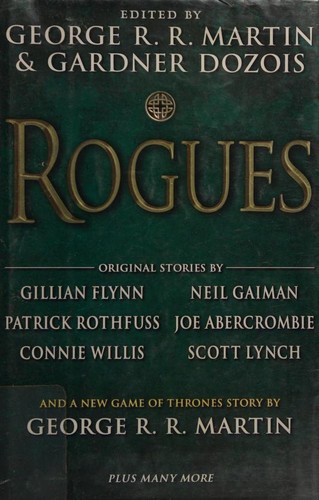 Joe Abercrombie, Neil Gaiman, Gillian Flynn, George R. R. Martin, Patrick Rothfuss, Gardner Dozois, Gardner Dozois: Rogues (2014, Bantam Books)
