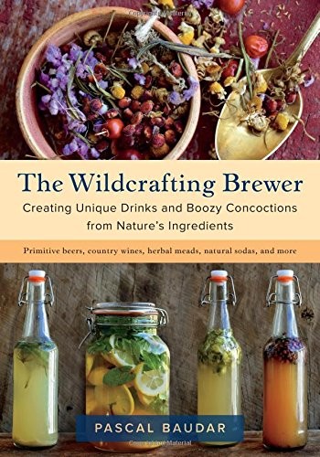 Pascal Baudar: The Wildcrafting Brewer (Paperback, 2018, Chelsea Green Publishing)