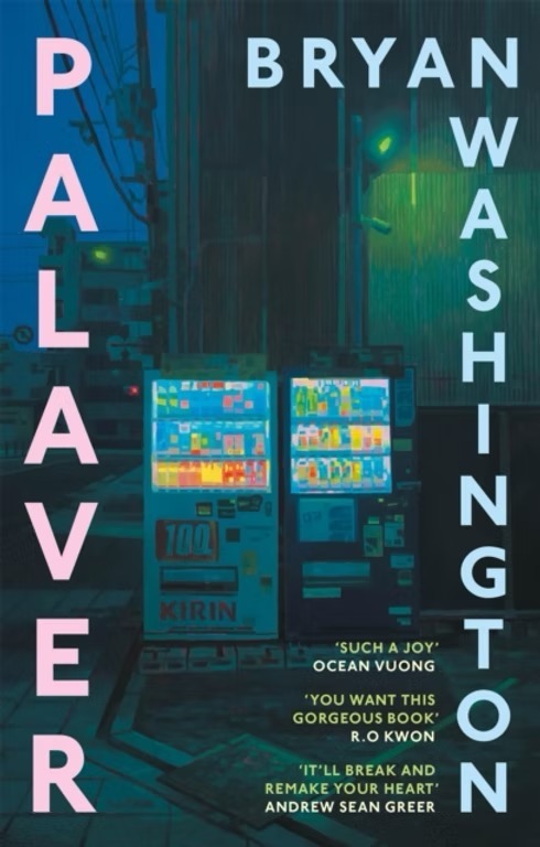 Bryan Washington: Palaver (2025, Farrar, Straus & Giroux)