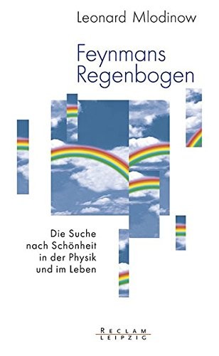 Leonard Mlodinow: Feynmans Regenbogen (Reclam Verlag Leipzig)