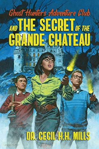 Ghost Hunters Adventure Club and the Secret of the Grande Chateau (Hardcover, 2020, Permuted Press)