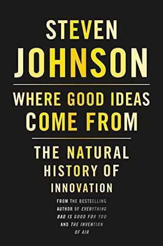Where Good Ideas Come from: The Natural History of Innovation (2010)