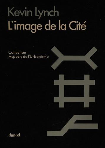 Kevin A. Lynch: L' image de la cité (French language, 1976)