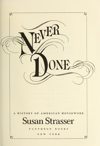 Susan Strasser: Never done : a history of American housework