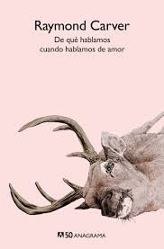 Raymond Carver: De que hablamos cuando hablamos de amor - 1. edicion (2019, Editorial Anagrama)