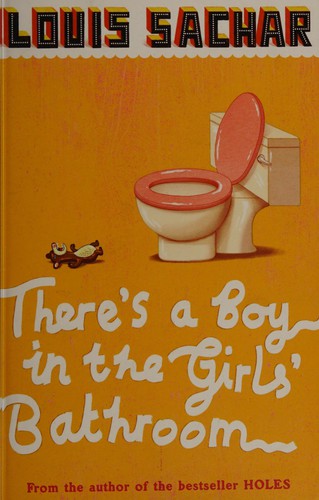 There's a boy in the girls' bathroom (2007, Bloomsbury Children's)