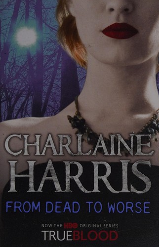 From dead to worse (2009, Gollancz, Orion Publishing Group, Limited)