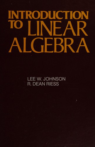 Lee W. Johnson: Introduction to linear algebra (1981, Addison-Wesley Pub. Co.)