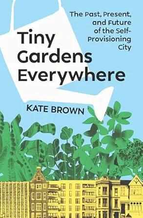 Kate Brown: Tiny Gardens Everywhere