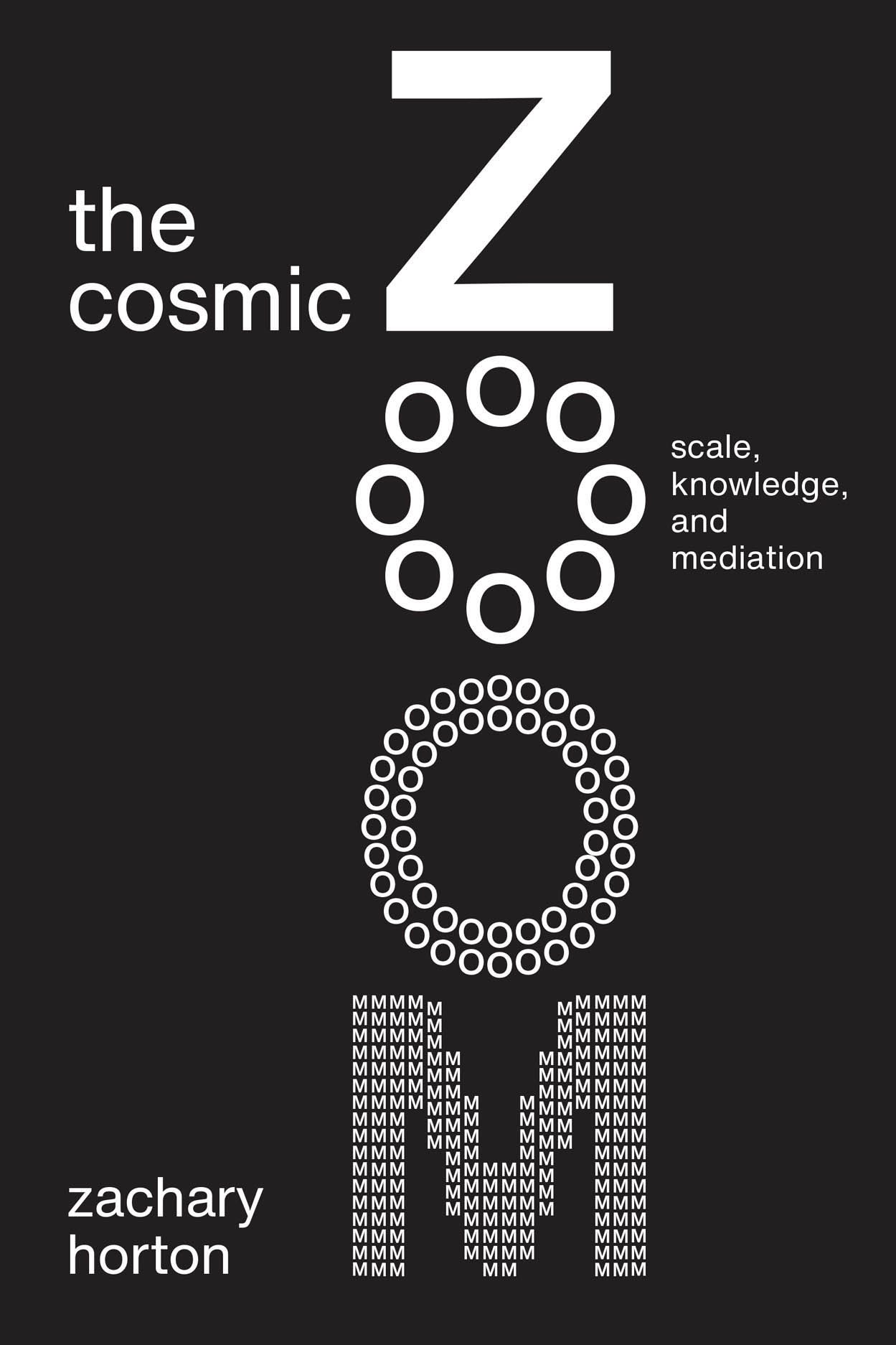 Zachary Horton: Cosmic Zoom (2021, University of Chicago Press)