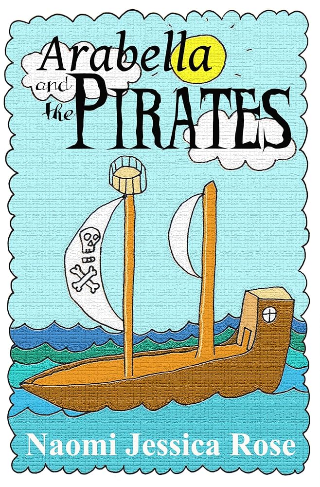 Naomi Jessica Rose: Arabella and the Pirates