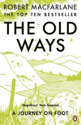 Robert Macfarlane: The Old Ways (2012, Penguin Books, Limited)